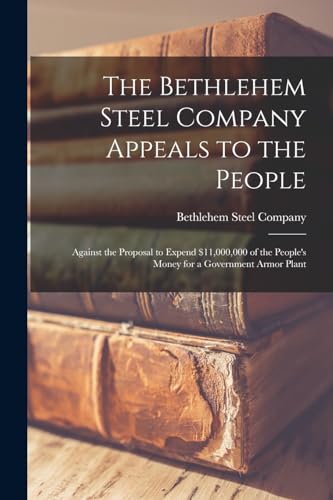 Stock image for The Bethlehem Steel Company Appeals to the People for sale by PBShop.store US