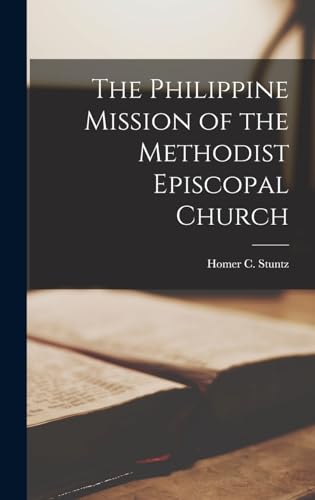 Imagen de archivo de The Philippine Mission of the Methodist Episcopal Church a la venta por THE SAINT BOOKSTORE