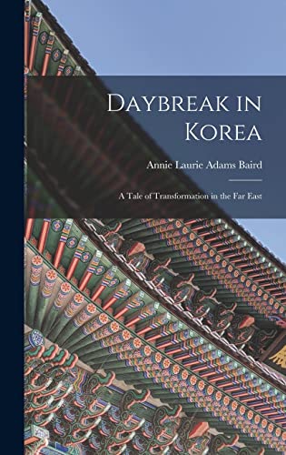 Stock image for Daybreak in Korea: A Tale of Transformation in the Far East for sale by THE SAINT BOOKSTORE