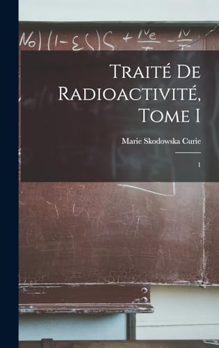 Imagen de archivo de Trait de Radioactivit, Tome I: 1 -Language: french a la venta por GreatBookPrices