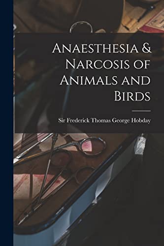 Imagen de archivo de Anaesthesia & Narcosis of Animals and Birds a la venta por GF Books, Inc.