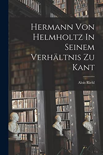 Imagen de archivo de Hermann Von Helmholtz In Seinem Verh?ltnis Zu Kant a la venta por PBShop.store US