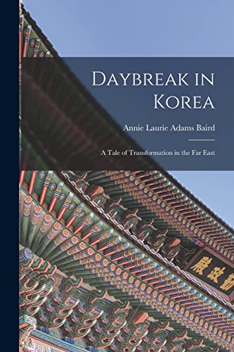 Stock image for Daybreak in Korea: A Tale of Transformation in the Far East for sale by THE SAINT BOOKSTORE