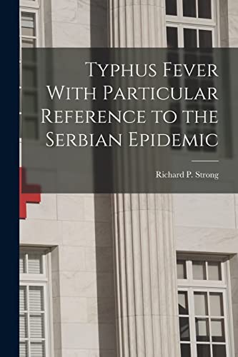Imagen de archivo de Typhus Fever With Particular Reference to the Serbian Epidemic a la venta por THE SAINT BOOKSTORE