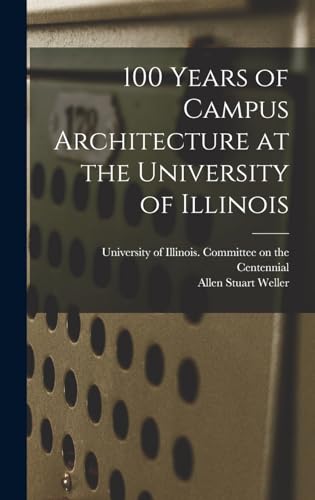 Stock image for 100 Years of Campus Architecture at the University of Illinois for sale by THE SAINT BOOKSTORE