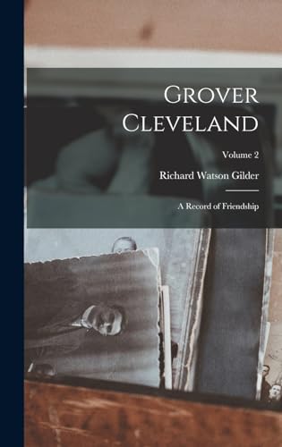 Stock image for Grover Cleveland: A Record of Friendship; Volume 2 for sale by THE SAINT BOOKSTORE