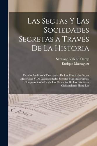 Imagen de archivo de Las sectas y las sociedades secretas a travs de la historia; estudio analitico y descriptivo de las principales sectas misteriosas y de las sociedade -Language: spanish a la venta por GreatBookPrices