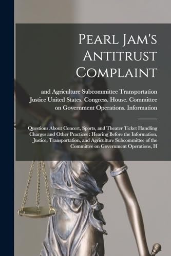 9781017041736: Pearl Jam's Antitrust Complaint: Questions About Concert, Sports, and Theater Ticket Handling Charges and Other Practices: Hearing Before the ... of the Committee on Government Operations, H