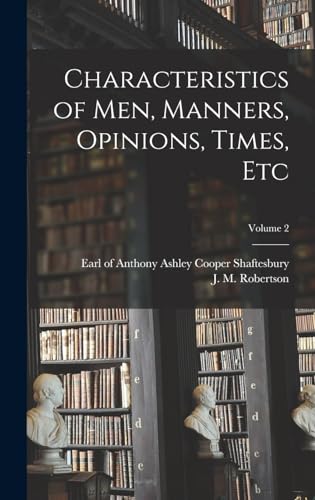 Stock image for Characteristics of men, Manners, Opinions, Times, Etc; Volume 2 for sale by THE SAINT BOOKSTORE