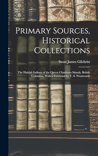 9781017043631: Primary Sources, Historical Collections: The Haidah Indians of the Queen Charlottes Islands, British Columbia, With a Foreword by T. S. Wentworth