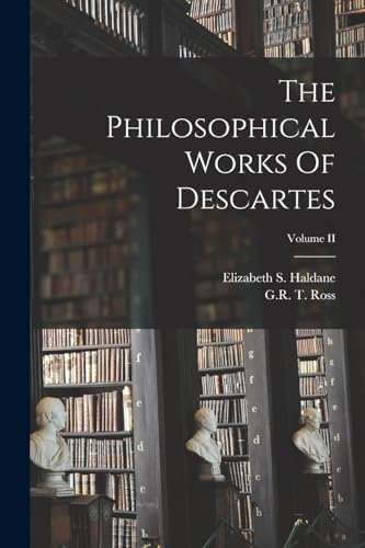 Stock image for The Philosophical Works Of Descartes; Volume II for sale by ALLBOOKS1