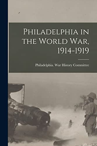 Imagen de archivo de Philadelphia in the World war, 1914-1919 a la venta por PBShop.store US