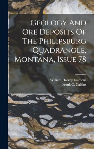 Beispielbild fr Geology And Ore Deposits Of The Philipsburg Quadrangle, Montana, Issue 78 zum Verkauf von THE SAINT BOOKSTORE