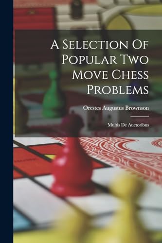 Stock image for A Selection Of Popular Two Move Chess Problems: Multis De Auctoribus for sale by GreatBookPrices