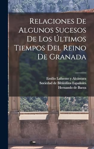 Imagen de archivo de RELACIONES DE ALGUNOS SUCESOS DE LOS A?LTIMOS TIEMPOS DEL REINO DE GRANADA. a la venta por KALAMO LIBROS, S.L.