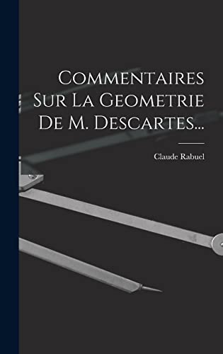 Imagen de archivo de Commentaires Sur La Geometrie De M. Descartes. a la venta por THE SAINT BOOKSTORE