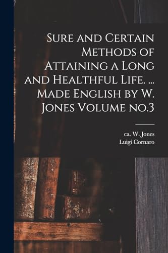 Beispielbild fr Sure and Certain Methods of Attaining a Long and Healthful Life. . Made English by W. Jones Volume no.3 zum Verkauf von PBShop.store US