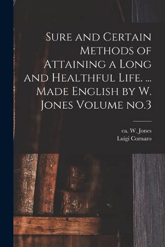 9781017054743: Sure and Certain Methods of Attaining a Long and Healthful Life. ... Made English by W. Jones Volume no.3