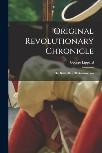 Stock image for Original Revolutionary Chronicle: The Battle-day Of Germantown for sale by THE SAINT BOOKSTORE