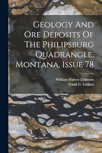 Beispielbild fr Geology And Ore Deposits Of The Philipsburg Quadrangle, Montana, Issue 78 zum Verkauf von GreatBookPrices