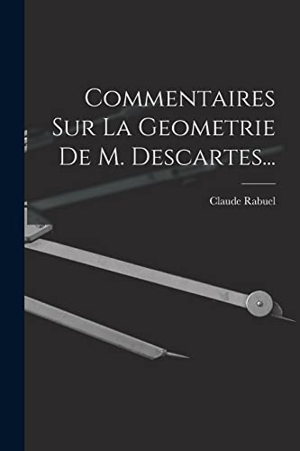 Imagen de archivo de Commentaires Sur La Geometrie De M. Descartes. a la venta por Chiron Media