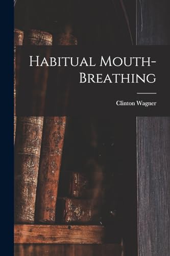 Beispielbild fr Habitual Mouth-breathing zum Verkauf von GF Books, Inc.