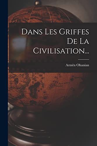 Imagen de archivo de Dans Les Griffes De La Civilisation. a la venta por THE SAINT BOOKSTORE