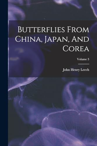Stock image for Butterflies From China, Japan, And Corea; Volume 3 for sale by PBShop.store US