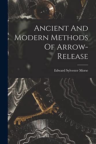 Imagen de archivo de Ancient And Modern Methods Of Arrow-release a la venta por THE SAINT BOOKSTORE