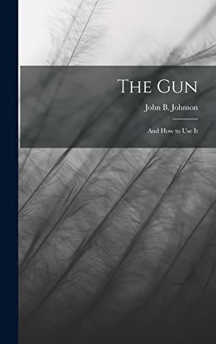 Stock image for The Gun; and How to Use It for sale by THE SAINT BOOKSTORE