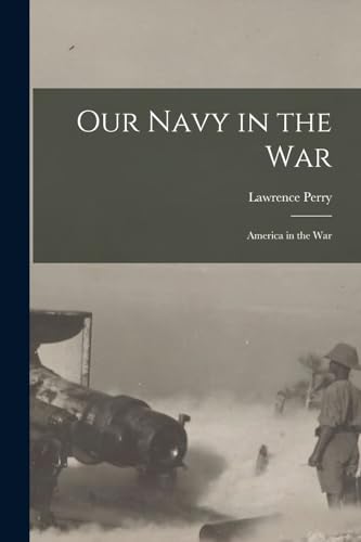 Imagen de archivo de Our Navy in the War: America in the War a la venta por THE SAINT BOOKSTORE