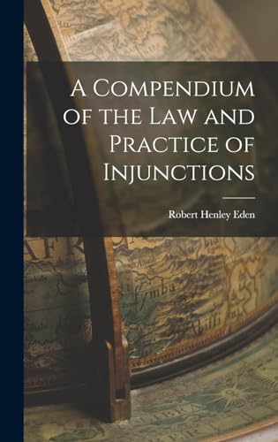 Stock image for A Compendium of the Law and Practice of Injunctions for sale by PBShop.store US