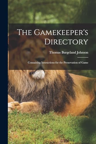 Stock image for The Gamekeeper's Directory: Containing Instructions for the Preservation of Game for sale by Chiron Media