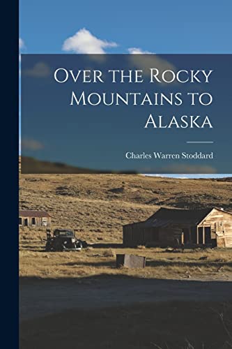 Imagen de archivo de Over the Rocky Mountains to Alaska a la venta por PBShop.store US