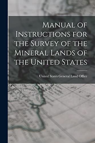 Stock image for Manual of Instructions for the Survey of the Mineral Lands of the United States for sale by PBShop.store US