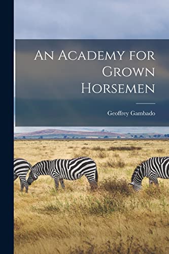 Stock image for An Academy for Grown Horsemen for sale by PBShop.store US