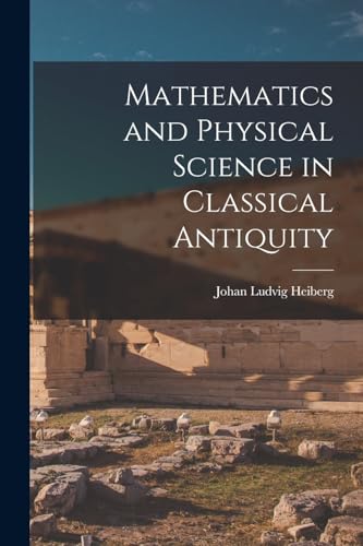 Stock image for Mathematics and Physical Science in Classical Antiquity for sale by PBShop.store US