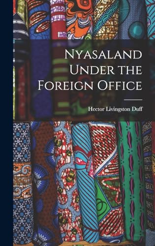 Imagen de archivo de Nyasaland Under the Foreign Office a la venta por THE SAINT BOOKSTORE