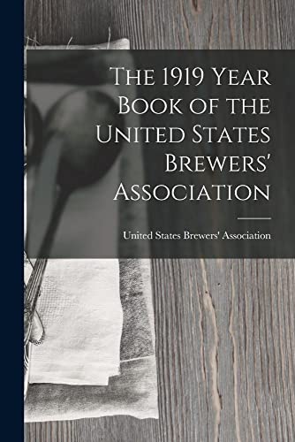 Beispielbild fr The 1919 Year Book of the United States Brewers' Association zum Verkauf von PBShop.store US