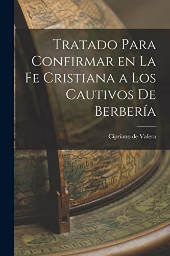 Stock image for Tratado Para Confirmar en la fe Cristiana a los Cautivos de Berber?a for sale by PBShop.store US