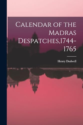 Stock image for Calendar of the Madras Despatches,1744-1765 for sale by PBShop.store US