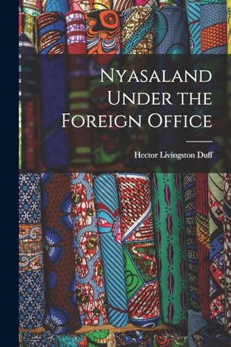 Imagen de archivo de Nyasaland Under the Foreign Office a la venta por PBShop.store US