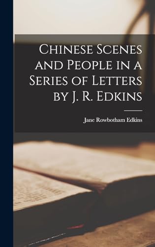 Stock image for Chinese Scenes and People in a Series of Letters by J. R. Edkins for sale by THE SAINT BOOKSTORE