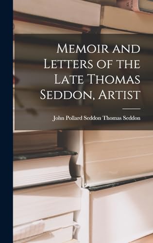 Stock image for Memoir and Letters of the Late Thomas Seddon, Artist for sale by PBShop.store US