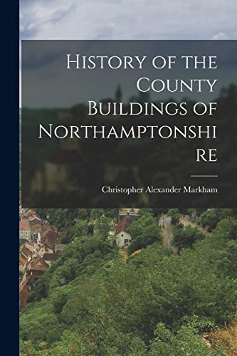 Imagen de archivo de History of the County Buildings of Northamptonshire a la venta por PBShop.store US