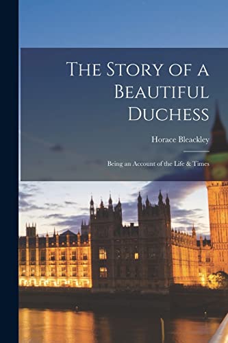9781017076356: The Story of a Beautiful Duchess: Being an Account of the Life & Times