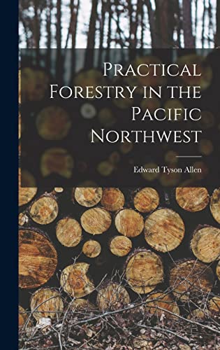 Beispielbild fr Practical Forestry in the Pacific Northwest zum Verkauf von THE SAINT BOOKSTORE