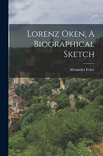 Stock image for Lorenz Oken, A Biographical Sketch for sale by PBShop.store US