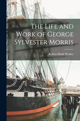 Imagen de archivo de The Life and Work of George Sylvester Morris a la venta por PBShop.store US