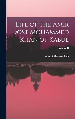 Beispielbild fr Life of the Amir Dost Mohammed Khan of Kabul; Volume II zum Verkauf von THE SAINT BOOKSTORE